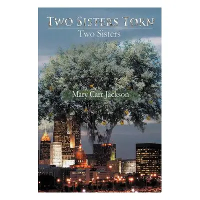 "Two Sisters Torn: Two Sisters" - "" ("Jackson Mary Carr")