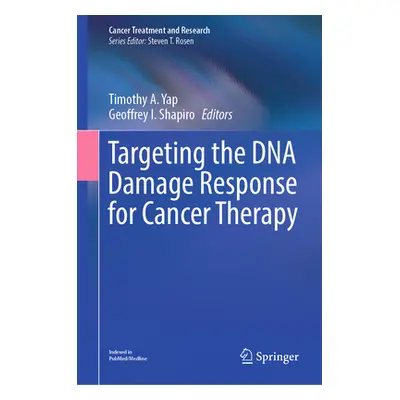 "Targeting the DNA Damage Response for Cancer Therapy" - "" ("Yap Timothy A.")