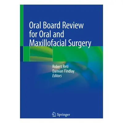 "Oral Board Review for Oral and Maxillofacial Surgery" - "" ("Reti Robert")