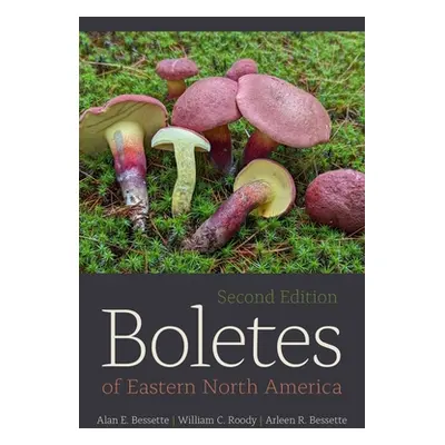 "Boletes of Eastern North America, Second Edition" - "" ("Bessette Alan")