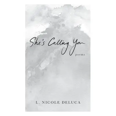 "She's Calling You" - "" ("DeLuca L. Nicole")