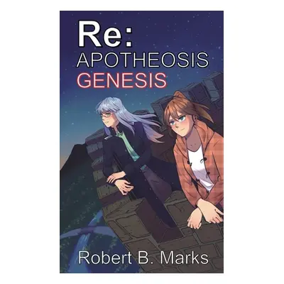 "Re: Apotheosis - Genesis" - "" ("Marks Robert B.")