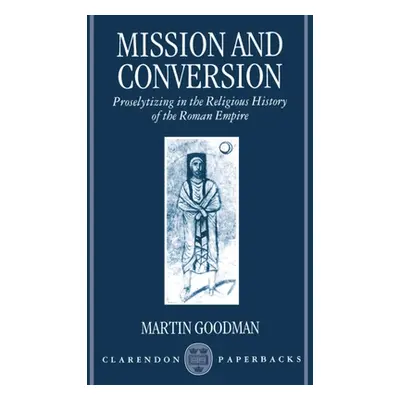 "Mission and Conversion: Proselytizing in the Religious History of the Roman Empire" - "" ("Good