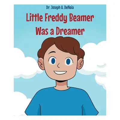 "Little Freddy Beamer Was a Dreamer" - "" ("Denoia Joseph A.")