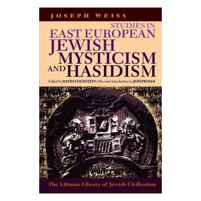 "Littman Studies in East European Jewish Mysticism and Hasidism" - "" ("Weiss Joseph")