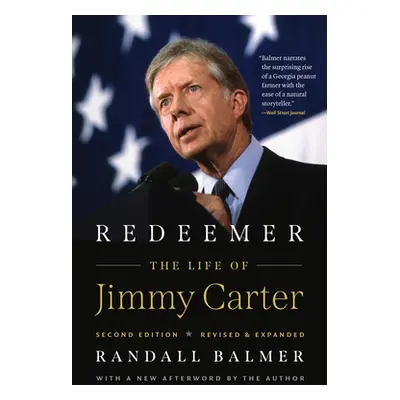 "Redeemer, Second Edition: The Life of Jimmy Carter" - "" ("Balmer Randall")