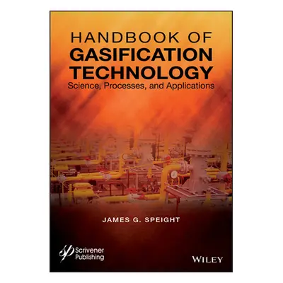 "Handbook of Gasification Technology: Science, Processes, and Applications" - "" ("Speight James