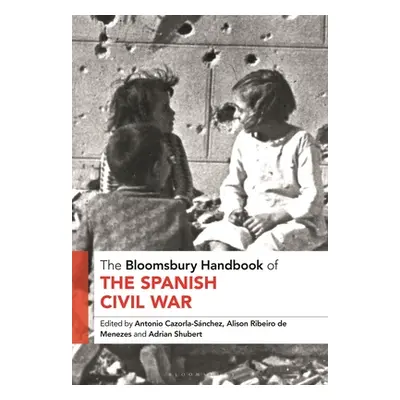 "The Bloomsbury Handbook of the Spanish Civil War" - "" ("Cazorla-Sanchez Antonio")