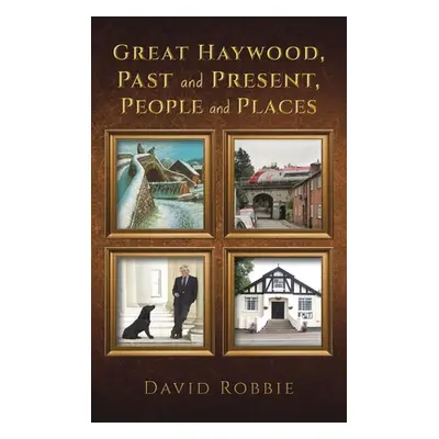 "Great Haywood, Past and Present, People and Places" - "" ("Robbie David")