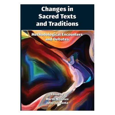 "Changes in Sacred Texts and Traditions: Methodological Encounters and Debates" - "" ("Nissinen 