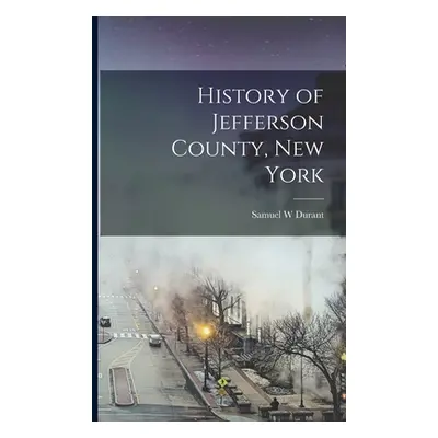 "History of Jefferson County, New York" - "" ("Durant Samuel W.")