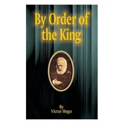 "By Order of the King" - "" ("Hugo Victor")