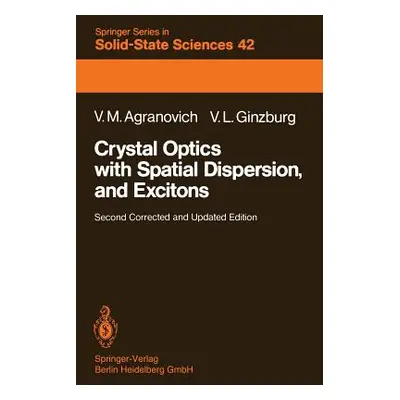 "Crystal Optics with Spatial Dispersion, and Excitons" - "" ("Agranovich Vladimir M.")