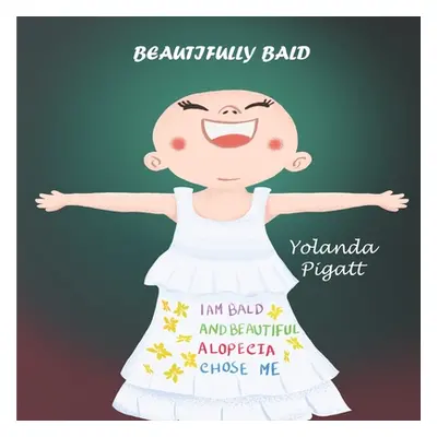 "Beautifully Bald" - "" ("Pigatt Yolanda")