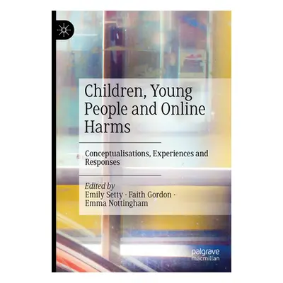 "Children, Young People and Online Harms: Conceptualisations, Experiences and Responses" - "" ("