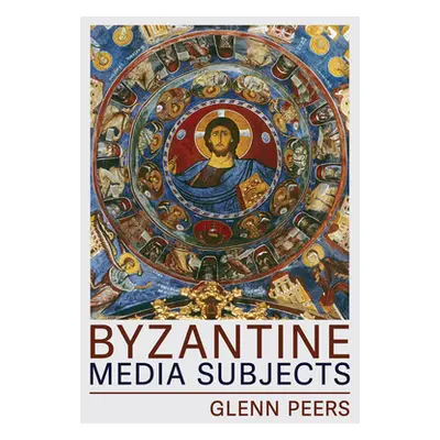 "Byzantine Media Subjects" - "" ("Peers Glenn A.")