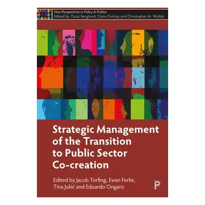 "Strategic Management of the Transition to Public Sector Co-Creation" - "" ("Torfing Jacob")