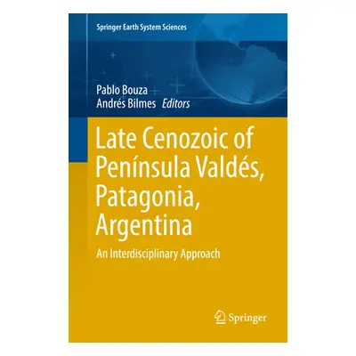 "Late Cenozoic of Pennsula Valds, Patagonia, Argentina: An Interdisciplinary Approach" - "" ("Bo