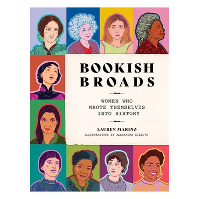 "Bookish Broads: Women Who Wrote Themselves Into History" - "" ("Marino Lauren")