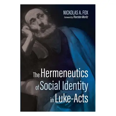 "The Hermeneutics of Social Identity in Luke-Acts" - "" ("Fox Nickolas A.")