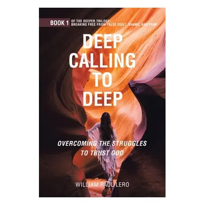 "Deep Calling to Deep: Overcoming the Struggles to Trust God" - "" ("Lero William Paul")