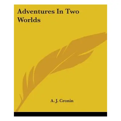 "Adventures In Two Worlds" - "" ("Cronin A. J.")