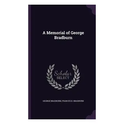 "A Memorial of George Bradburn" - "" ("Bradburn George")