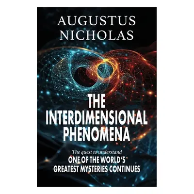 "The Interdimensional Phenomena" - "" ("Nicholas Augustus")