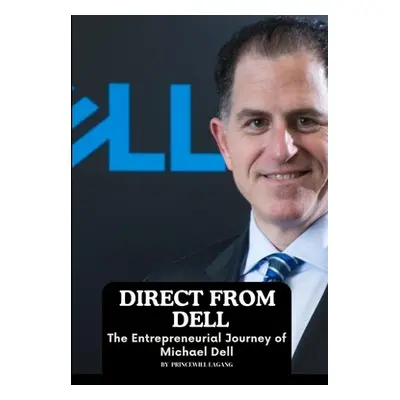 "Direct from Dell: The Entrepreneurial Journey of Michael Dell" - "" ("Lagang")