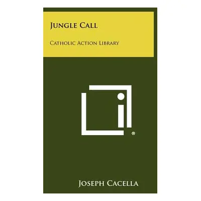 "Jungle Call: Catholic Action Library" - "" ("Cacella Joseph")