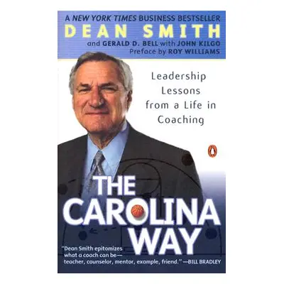 "The Carolina Way: Leadership Lessons from a Life in Coaching" - "" ("Smith Dean")