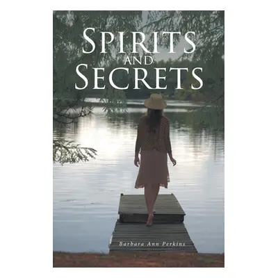 "Spirits and Secrets" - "" ("Perkins Barbara Ann")