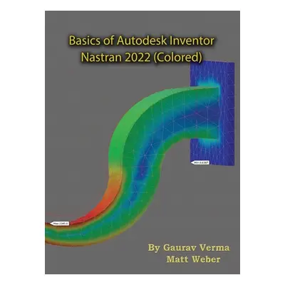 "Basics of Autodesk Inventor Nastran 2022 (Colored)" - "" ("Verma Gaurav")