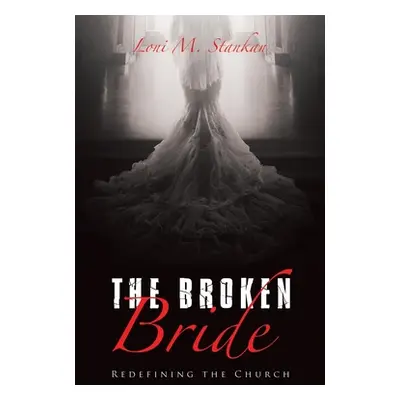 "The Broken Bride: Redefining the Church" - "" ("Stankan Loni M.")