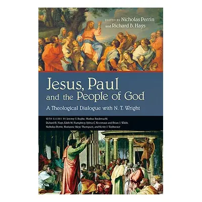 "Jesus, Paul and the People of God: A Theological Dialogue with N. T. Wright" - "" ("Perrin Nich