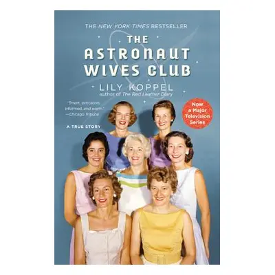 "The Astronaut Wives Club: A True Story" - "" ("Koppel Lily")