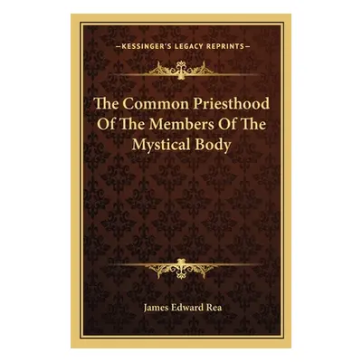 "The Common Priesthood Of The Members Of The Mystical Body" - "" ("Rea James Edward")