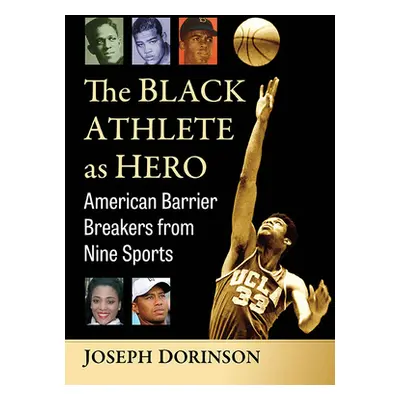 "The Black Athlete as Hero: American Barrier Breakers from Nine Sports" - "" ("Dorinson Joseph")