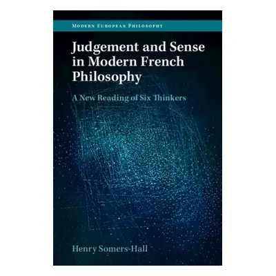 "Judgement and Sense in Modern French Philosophy" - "" ("Somers-Hall Henry")