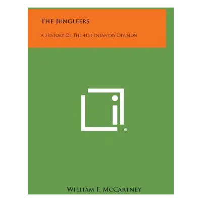 "The Jungleers: A History of the 41st Infantry Division" - "" ("McCartney William F.")