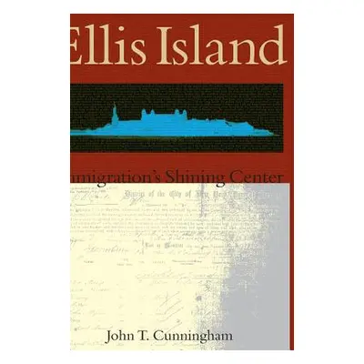 "Ellis Island: Immigration's Shining Center" - "" ("Cunningham John T.")