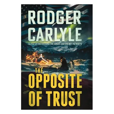 "The Opposite of Trust" - "" ("Carlyle Rodger")