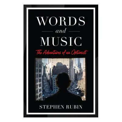 "Words and Music: Confessions of an Optimist" - "" ("Rubin Stephen")