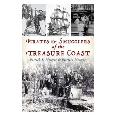 "Pirates & Smugglers of the Treasure Coast" - "" ("Mesmer Patrick S.")