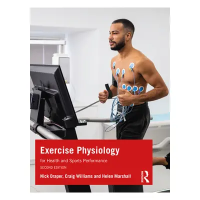 "Exercise Physiology: For Health and Sports Performance" - "" ("Draper Nick")