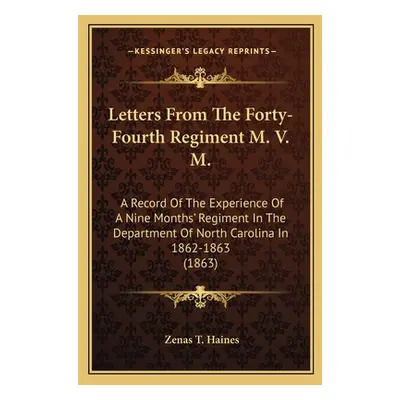 "Letters from the Forty-Fourth Regiment M. V. M.: A Record of the Experience of a Nine Months' R