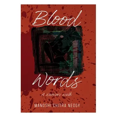 "Blood Words: A Warrior's Walk" - "" ("Neogy Manoshi Chitra")