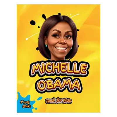 "Michelle Obama Book for Kids: The biography of the First Black First Lady of the United State o