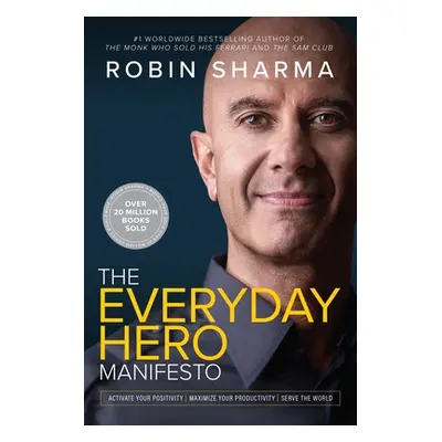 "The Everyday Hero Manifesto: Activate Your Positivity, Maximize Your Productivity, Serve the Wo