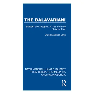 "The Balavariani: Barlaam and Josaphat: A Tale from the Christian East" - "" ("Lang David Marsha